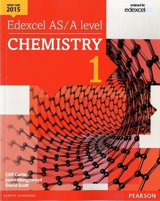 Edexcel AS/A level Chemistry Student Book 1 - Cliff Curtis, Dave Scott, Jason Murgatroyd