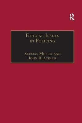 Ethical Issues in Policing - Seumas Miller, John Blackler