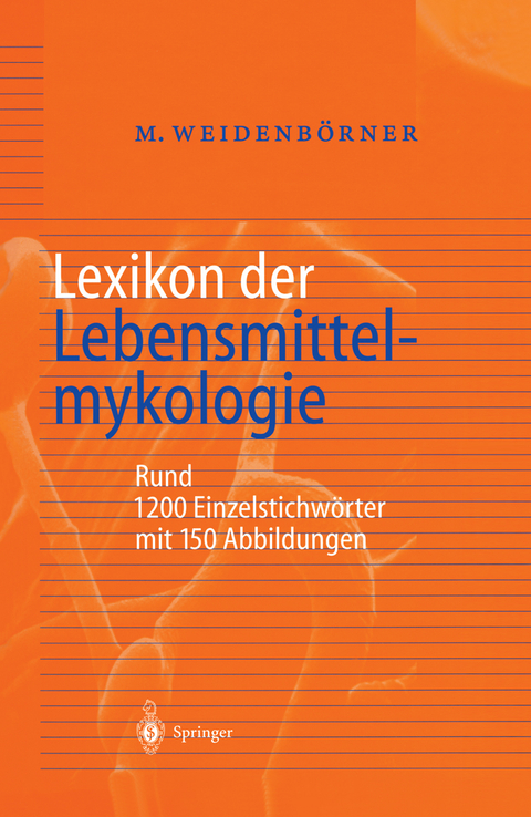 Lexikon der Lebensmittelmykologie - Martin Weidenbörner