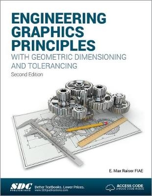 Engineering Graphics Principles with Geometric Dimensioning and Tolerancing - E. Max Raisor