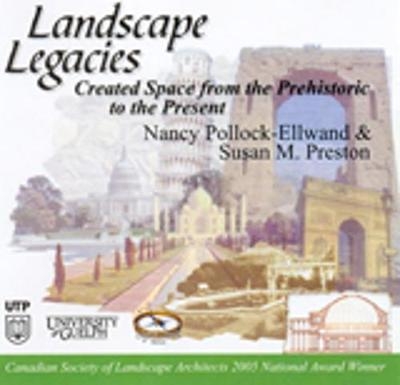 Landscape Legacies - Nancy Pollock-Ellwand, Susan M. Preston