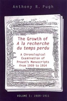 The Growth of A la recherche du temps perdu - Anthony R. Pugh