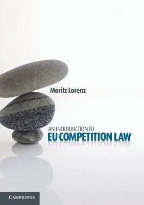 An Introduction to EU Competition Law - Moritz Lorenz