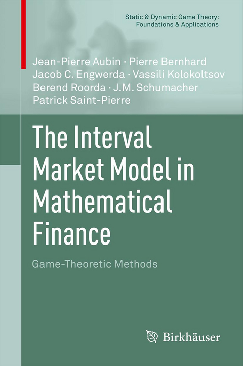 The Interval Market Model in Mathematical Finance - Pierre Bernhard, Jacob C. Engwerda, Berend Roorda, J.M. Schumacher, Vassili Kolokoltsov