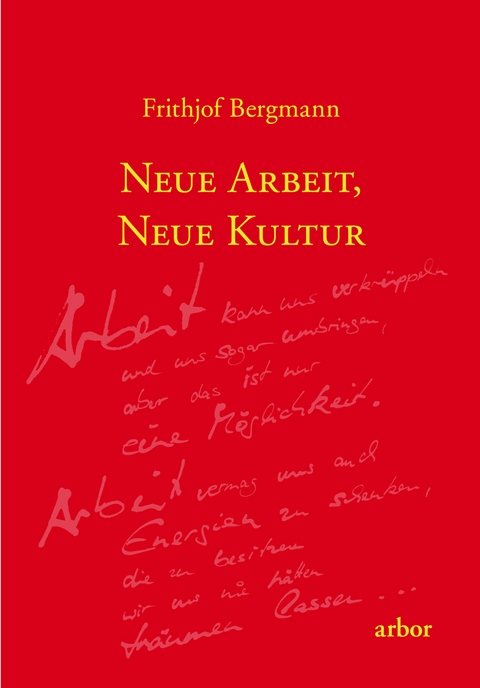 Neue Arbeit, neue Kultur - Frithjof Bergmann