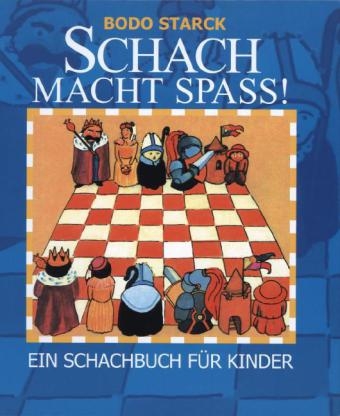 Schach macht Spaß - Bodo Starck