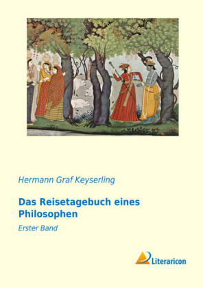 Das Reisetagebuch eines Philosophen - Hermann Graf Keyserling