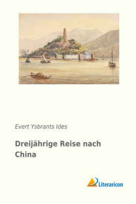 DreijÃ¤hrige Reise nach China - Evert Ysbrants Ides