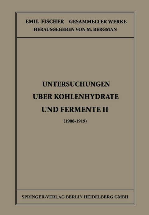 Untersuchungen Über Kohlenhydrate und Fermente II (1908 – 1919) - Emil Fischer