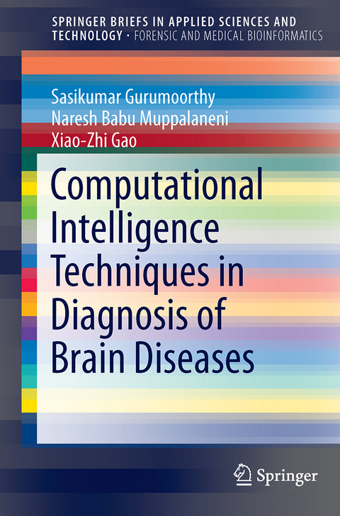 Computational Intelligence Techniques in Diagnosis of Brain Diseases - Sasikumar Gurumoorthy, Naresh Babu Muppalaneni, Xiao-Zhi Gao