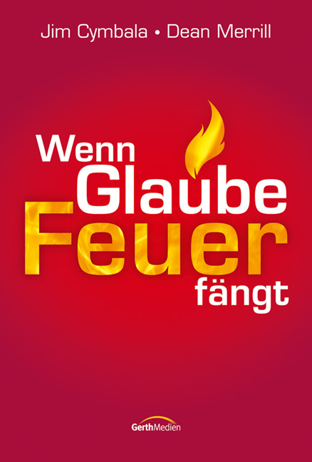 Wenn Glaube Feuer fängt - Jim Cymbala, Dean Merrill