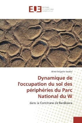 Dynamique de l'occupation du sol des périphéries du Parc National du W - Aimé Grégoire Samba