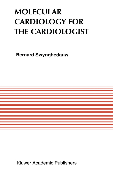 Molecular Cardiology for the Cardiologists - Bernard Swynghedauw