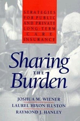 Sharing the Burden - Joshua Wiener, Laurel Hixon Illston, Raymond J. Hanley