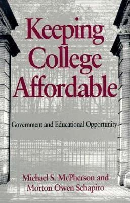 Keeping College Affordable - Michael S. McPherson, Morton Owen Schapiro