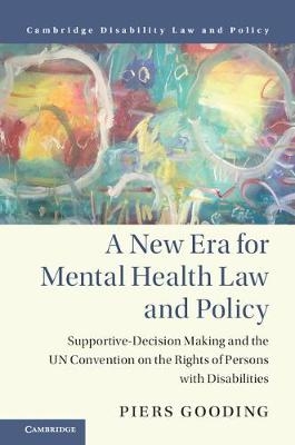 A New Era for Mental Health Law and Policy - Piers Gooding