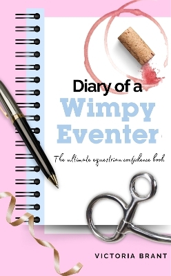 Diary of a Wimpy Eventer - Victoria Brant