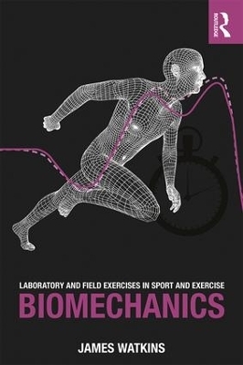 Laboratory and Field Exercises in Sport and Exercise Biomechanics - James Watkins