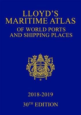 Lloyd's Maritime Atlas of World Ports and Shipping Places 2018-2019 - 