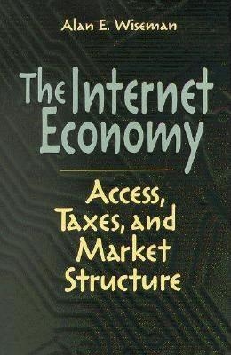 The Internet Economy - Alan E. Wiseman