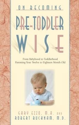 On Becoming Pre-Toddlerwise - Gary Ezzo, Robert Bucknam