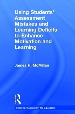 Using Students' Assessment Mistakes and Learning Deficits to Enhance Motivation and Learning - James H. McMillan