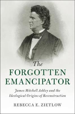 The Forgotten Emancipator - Rebecca E. Zietlow