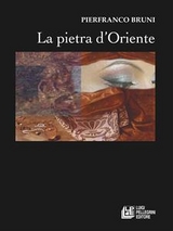 La Pietra d'Oriente - Pierfranco Bruni