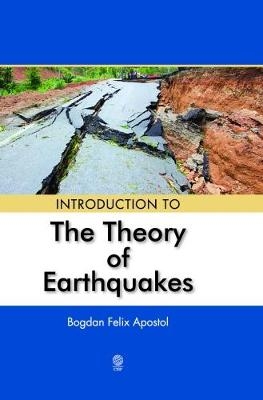 INTRODUCTION TO THE THEORY OF EARTHQUAKES - Bogdan Apostol