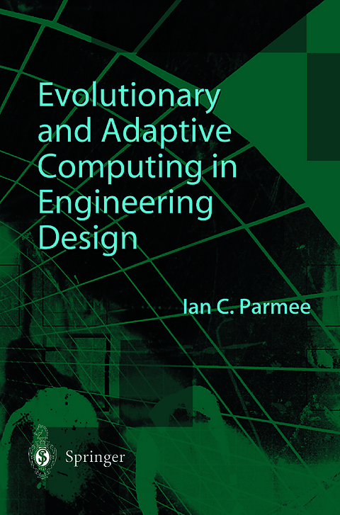 Evolutionary and Adaptive Computing in Engineering Design - Ian C. Parmee