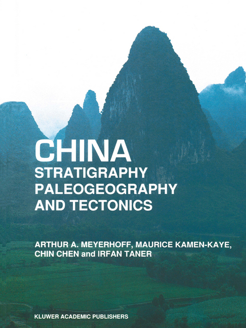 China — Stratigraphy, Paleogeography and Tectonics - Arthur A. Meyerhoff, M. Kamen-Kaye,  Chin Chen, I. Taner