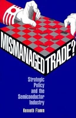 Mismanaged Trade? - Kenneth Flamm