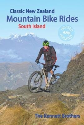 Classic New Zealand Mountain Bike Rides: South Island - Jonathan Kennett