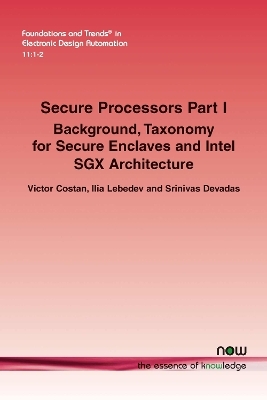 Secure Processors Part I - Victor-Vlad Costan, Ilia Lebedev, Srinivas Devadas