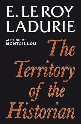 The Territory of the Historian - Emmanuel Le Roy Ladurie