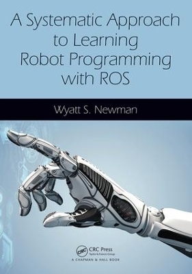 A Systematic Approach to Learning Robot Programming with ROS - Wyatt Newman