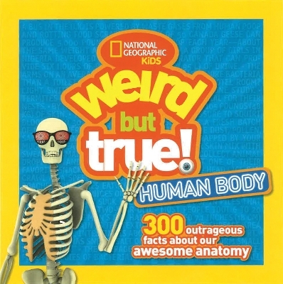 Weird But True! Human Body -  National Geographic Kids