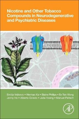 Nicotine and Other Tobacco Compounds in Neurodegenerative and Psychiatric Diseases - Emilija Veljkovic, Wenhao Xia, Blaine Phillips, Ee Tsin Wong, Jenny Ho