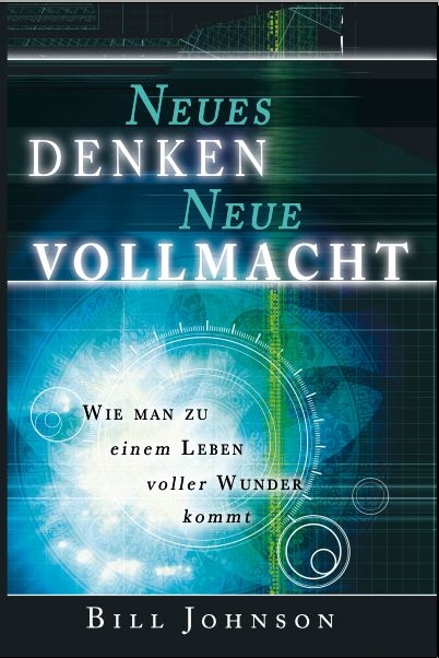 Neues Denken - Neue Vollmacht - Bill Johnson