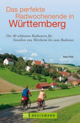 Das perfekte Radwochenende in Württemberg - Peter Freier