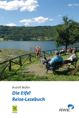 Die Eifel - Reise-Lesebuch - Rudolf Müller, Frank Schaal, Burkhard Kaufmann, Michael Berens, Jan Lembach, Manfred Lang, F P Linden, Ernst Lüttgau, Robert Loscheider, Josef Zierden, Christoph Wendt, Karl Reger, Rike Bouvet, Alwin Ixfeld, Christine Schulze