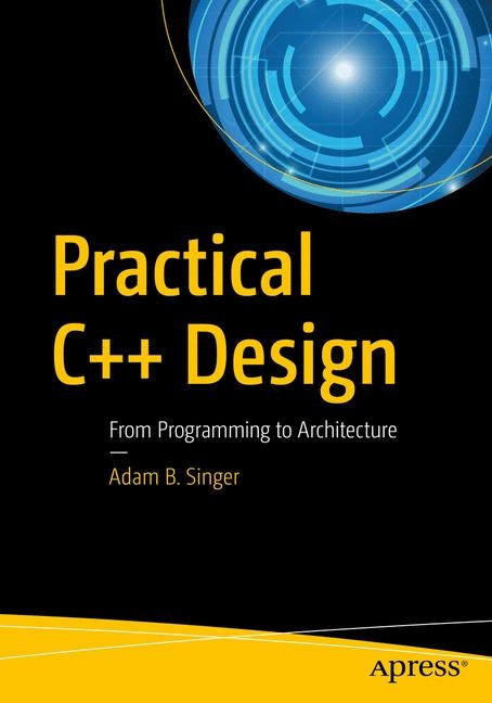 Practical C++ Design - Adam B. Singer