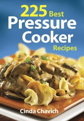 225 Best Pressure Cooker Recipes - Cinda Chavich