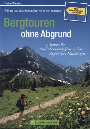 Bergtouren ohne Abgrund - Heike von Oettingen, Wilfried und Lisa Bahnmüller