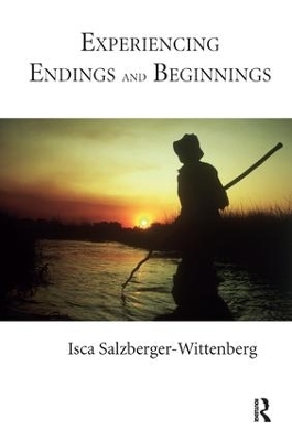 Experiencing Endings and Beginnings - Isca Salzberger-Wittenberg