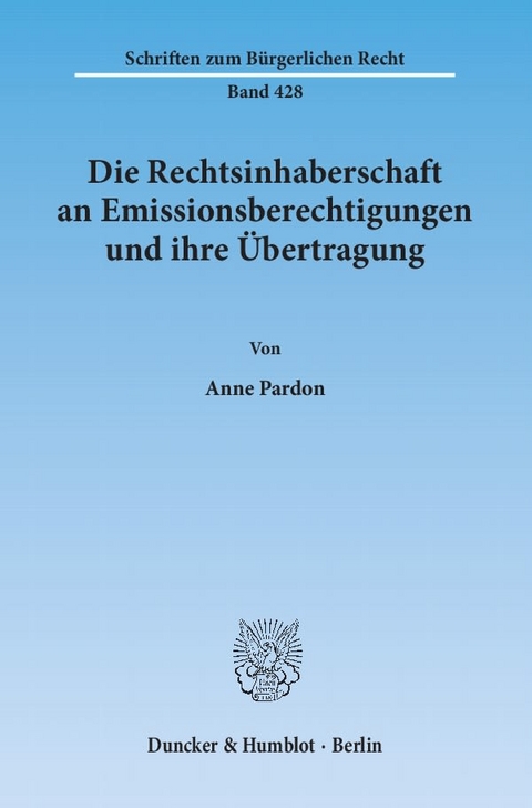 Die Rechtsinhaberschaft an Emissionsberechtigungen und ihre Übertragung. - Anne Pardon