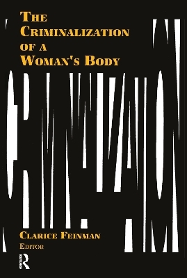 The Criminalization of a Woman's Body - Clarice Feinman