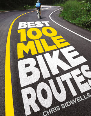 Best 100-Mile Bike Routes - Chris Sidwells