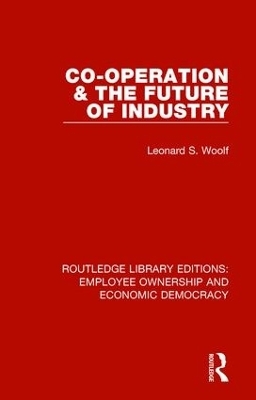 Co-operation and the Future of Industry - Leonard S. Woolf