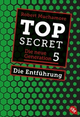 Top Secret. Die Entführung - Robert Muchamore